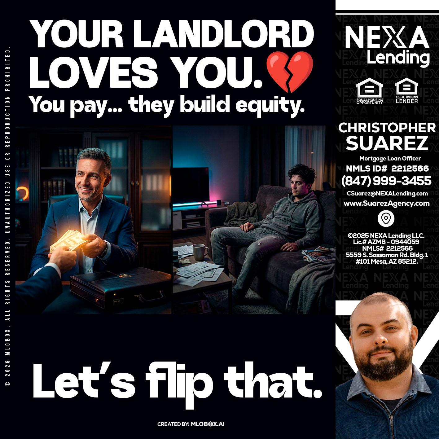 your landlord - Christopher Suarez -Mortgage Loan Officer Coach